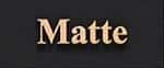 Matte Finish - Marcoza Castings